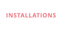 INSTALLATIONS